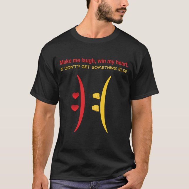 T-shirt Fais-moi rire, gagne mon coeur. Si non ? ... (Devant)