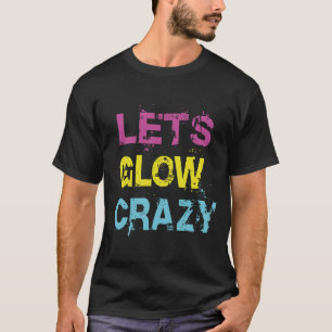 T-shirt Faisons Briller Fou Fête de Glow Party 80s Rétro C
