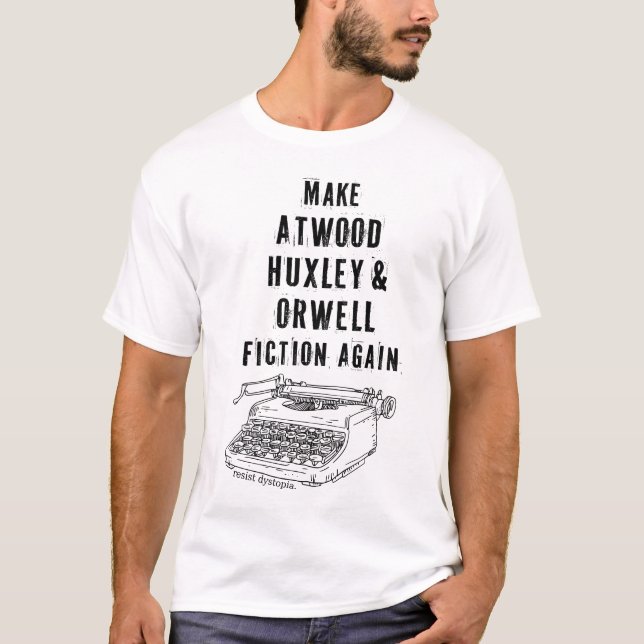 T-shirt Faites Atwood, Huxley et Orwell Fiction de nouveau (Devant)