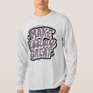 T-shirt Faites aujourd'hui grand l inspiration quotidienne