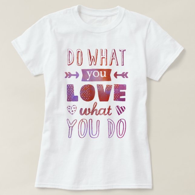 T-shirt "Faites ce que vous AIMEZ ce que vous faites" insp (Design devant)