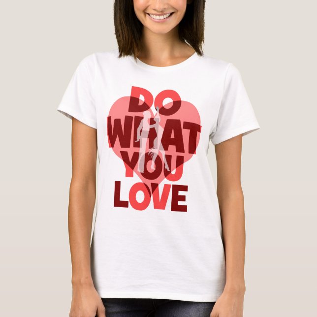 T-shirt faites ce que vous aimez la danse (Devant)