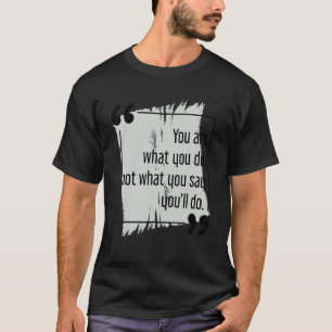 T-shirt Faites ce que vous dites Motivation Objectif Défin