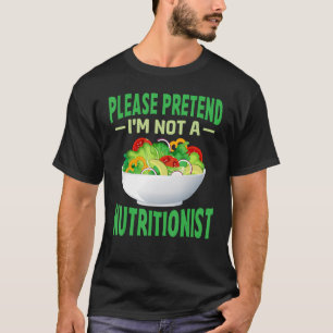 T-shirt Faites comme si je ne suis pas nutritionniste diét