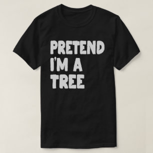 T-shirt Faites comme si je suis un arbre drôle de costumes
