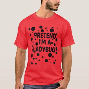 T-shirt Faites comme si je suis un costume d'Halloween de