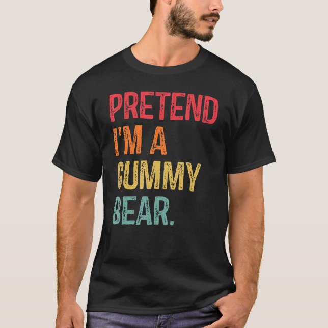 T-shirt Faites comme si je suis un ours de gomme Dernière  (Devant)
