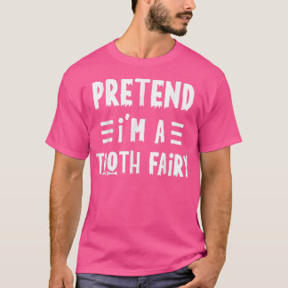 T-shirt Faites comme si je suis une fée des dents Funny La