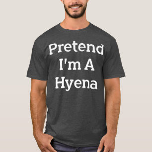 T-shirt Faites comme si je suis une fête costumée Hyena La