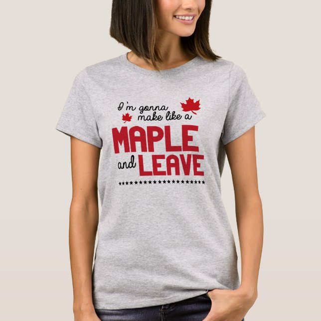 T-shirt Faites comme un érable et laissez - - - politique (Devant)