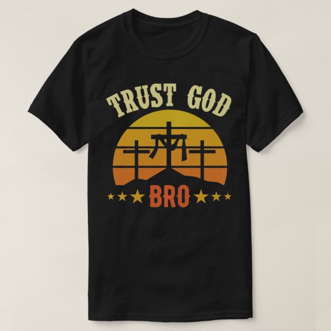 T-shirt Faites confiance à Dieu Bro Funny tendance Inspira (Design devant)