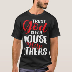 T-shirt Faites confiance à Dieu Propre Maison Aidez les au