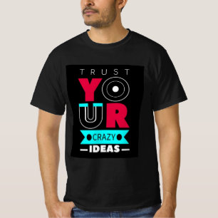 T-shirt Faites Confiance à Vos Idées Folles