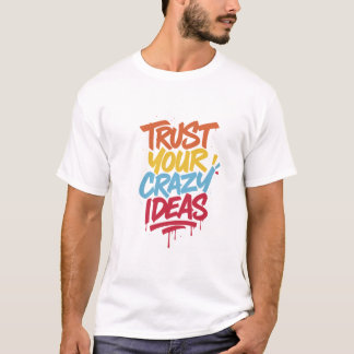 T-shirt Faites Confiance à Vos Idées Folles – Typographie 