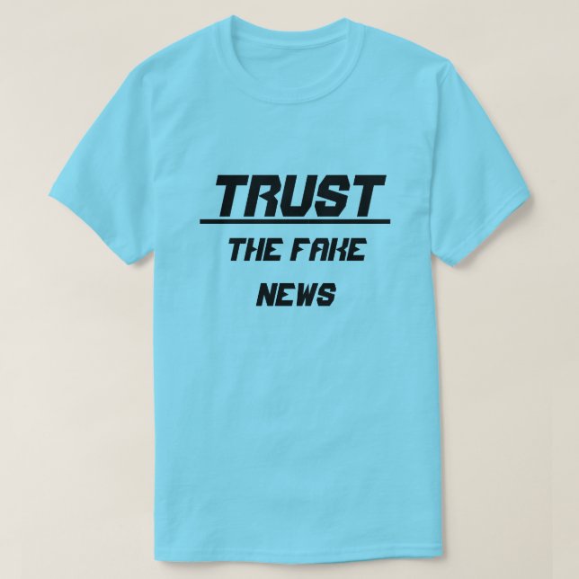 T-shirt Faites confiance aux fausses nouvelles (Design devant)