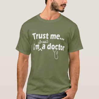 T-shirt faites confiance que je je suis presque un docteur