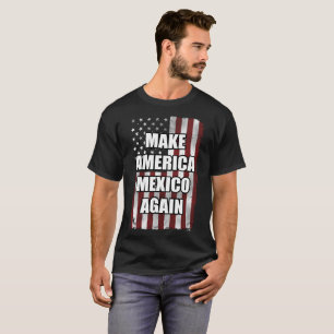 T-shirt Faites de l'Amérique le Mexique à nouveau chemise 