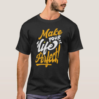 T-shirt Faites de votre vie une vie parfaite