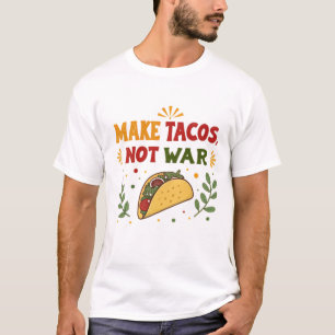 T-shirt Faites des tacos, pas la guerre