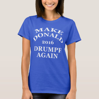 T-shirt Faites Donald Drumpf encore