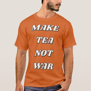 T-SHIRT FAITES DU THÉ PAS LA GUERRE 17