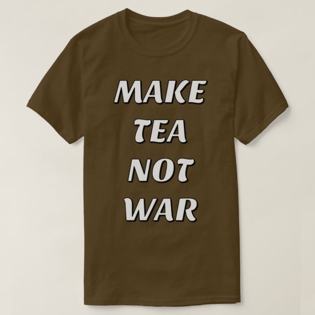 T-SHIRT FAITES DU THÉ PAS LA GUERRE 20 (Design devant)