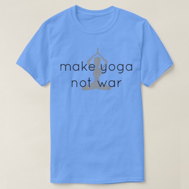 T-shirt Faites du yoga pas la guerre (Design devant)