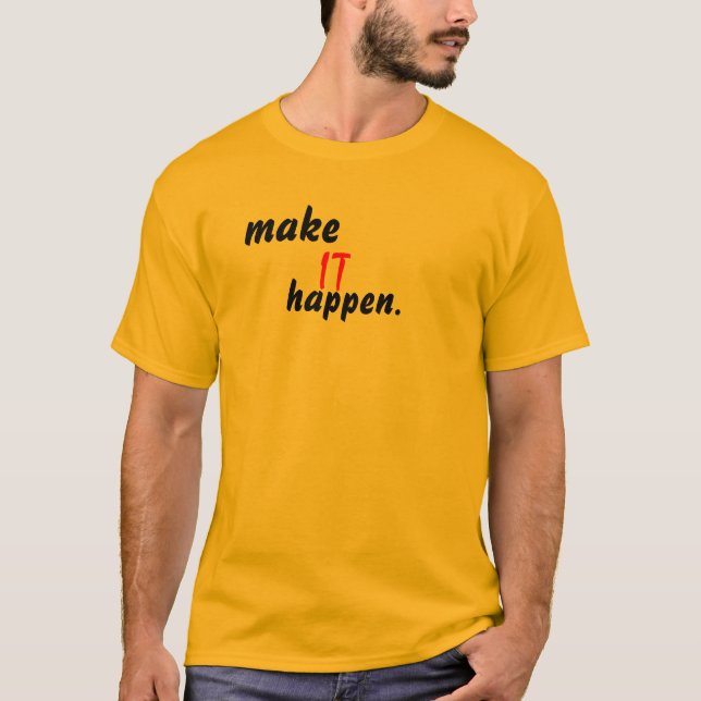 T-shirt faites, IL, produisez-vous (Devant)