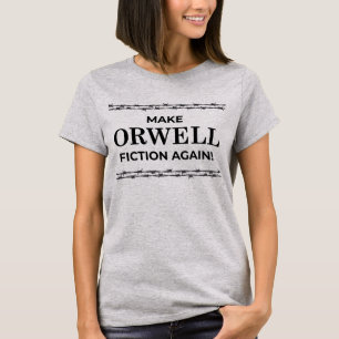T-shirt Faites la fiction d'Orwell encore !