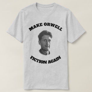 T-shirt Faites la fiction d'Orwell encore