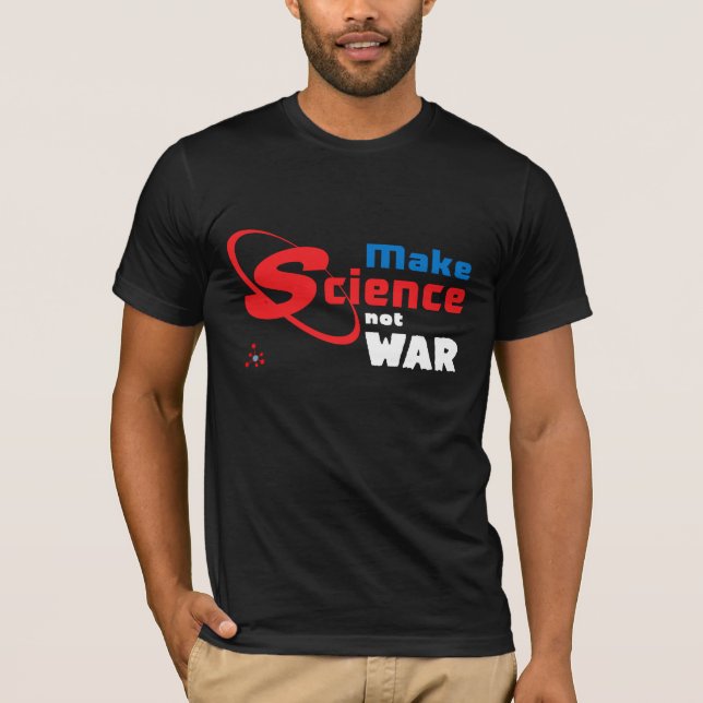 T-shirt Faites la guerre de la Science pas (Devant)