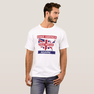 T-shirt Faites l'Amérique Grande-Bretagne encore ! - Blanc