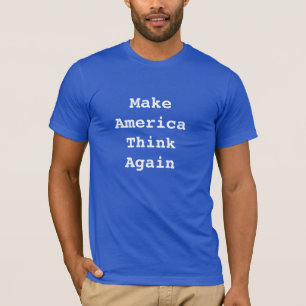 T-shirt Faites l'Amérique penser encore