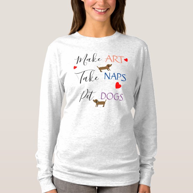 T-shirt Faites l'art, prenez les petits sommes, chiens (Devant)