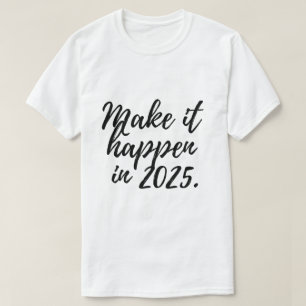 T-shirt Faites-le arriver en 2025