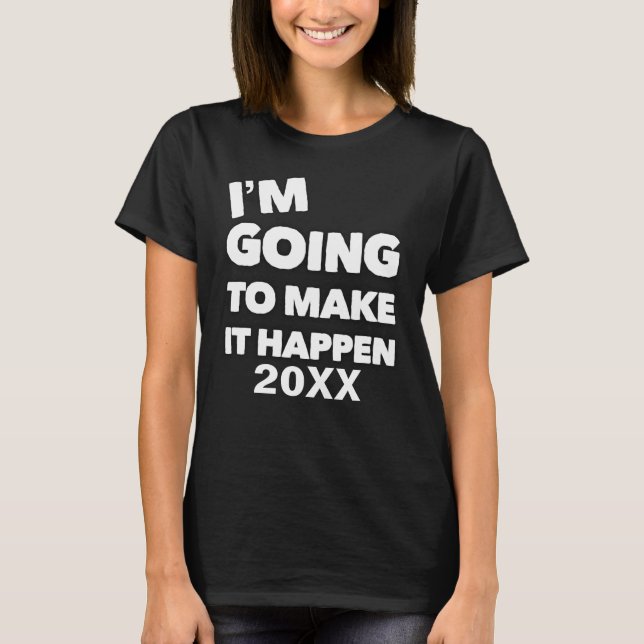 T-shirt Faites-le arriver Motivation inspiré Dire Personna (Devant)