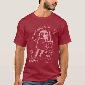 T-shirt Faites-le avec tout votre coeur