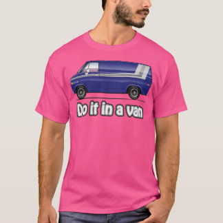 T-shirt Faites-le dans un Van