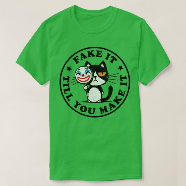 T-shirt Faites-Le Faux Jusqu'À Ce Que Vous Le Faisiez (Design devant)