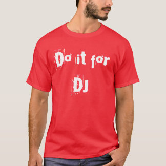 T-shirt Faites-le pour le DJ