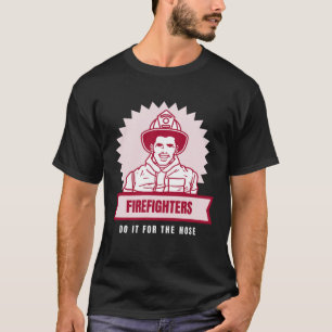 T-shirt Faites-le pour le pompier coquin