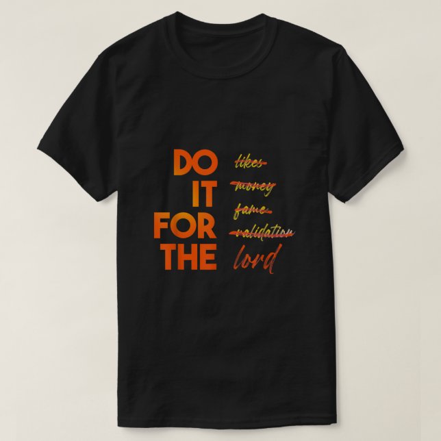T-shirt Faites-Le Pour Le Seigneur Christian (Design devant)