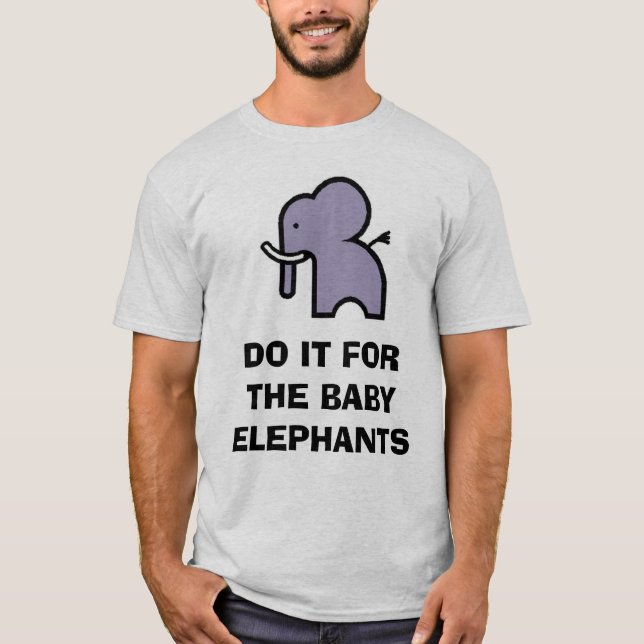 T-shirt Faites-le pour les éléphants de bébé (Devant)