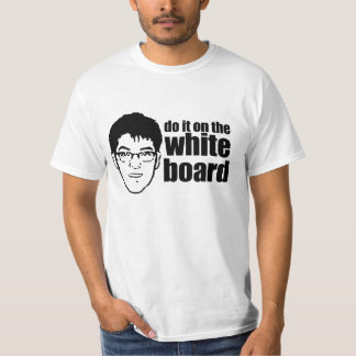 T-SHIRT FAITES-LE SUR LE WHITEBOARD.