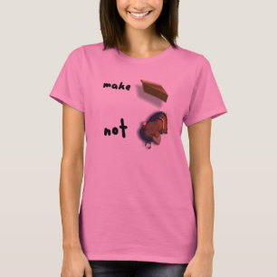 T-shirt Faites le tarte, pas la chemise des femmes de