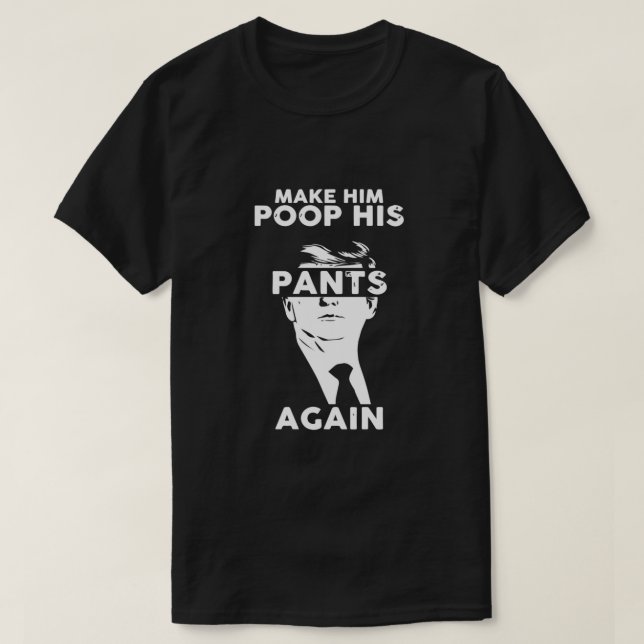 T-shirt Faites-Lui Poser De Nouveau Son Pantalon, Pantalon (Design devant)