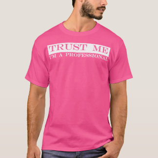 T-shirt faites-moi confiance à un professionnel