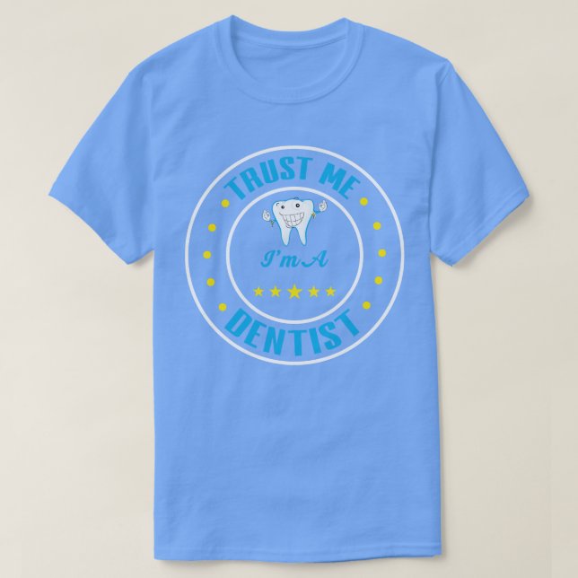 T-shirt Faites-moi confiance I Est Dentiste (Design devant)