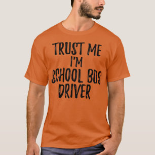 T-shirt Faites-moi confiance Im School Bus Driver Drôle Id