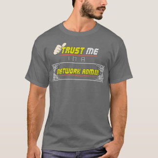 T-shirt Faites-moi confiance Im un administrateur réseau